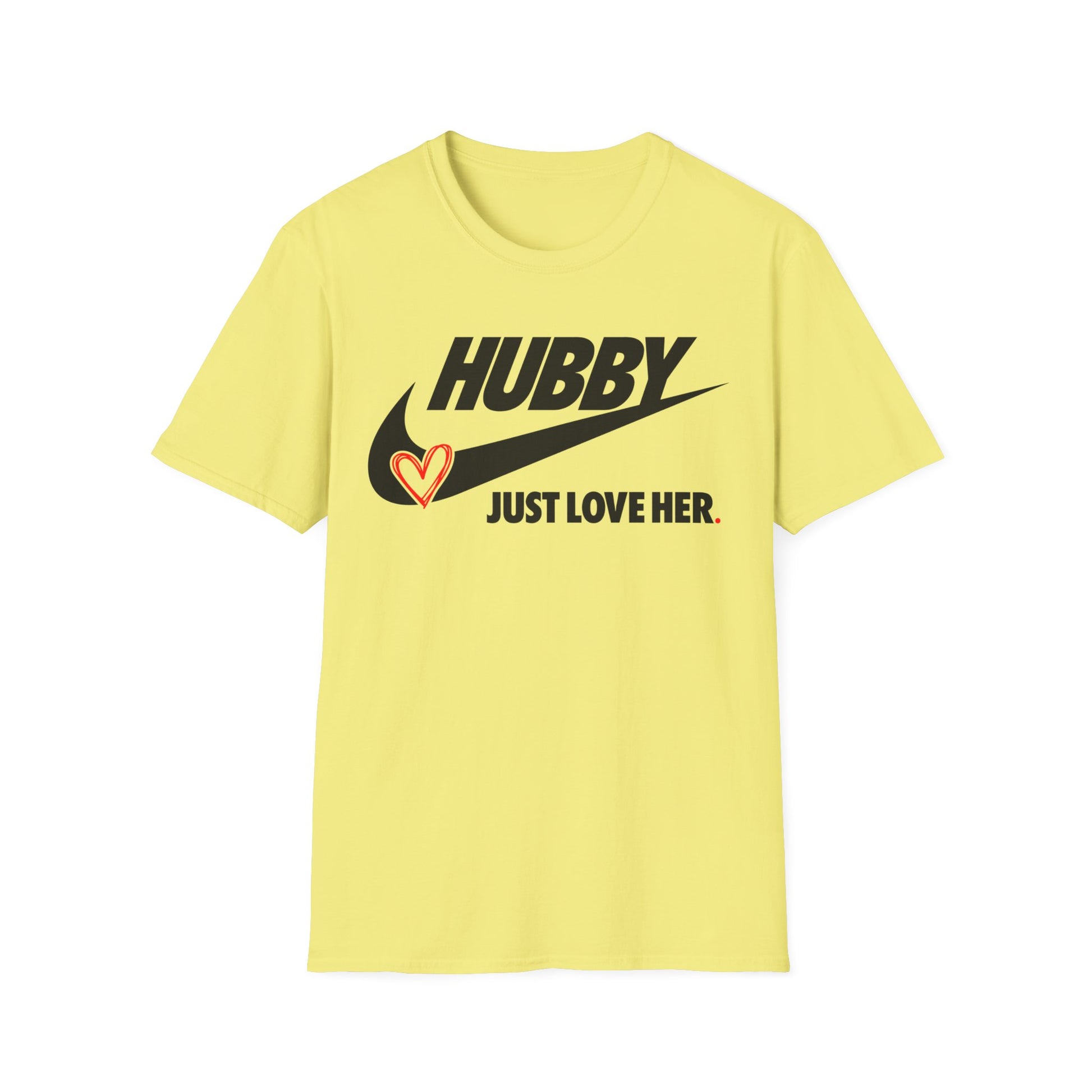 OF™ HUBBY... JUST LOVE HER (Unisex Soft style T-Shirt) - ONLY FASHION LTD