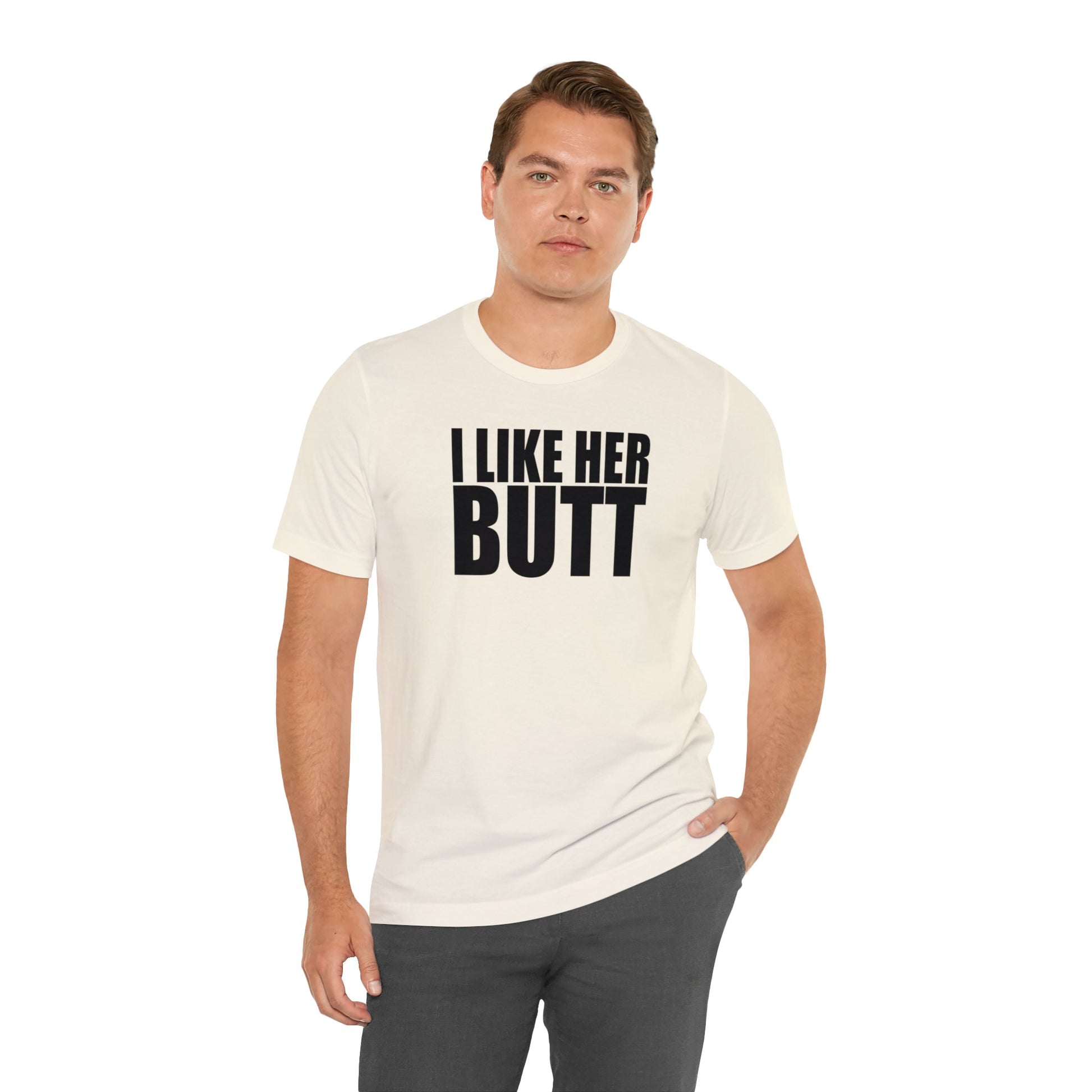 OF™ I LIKE HER BUTT (Unisex Jersey Short Sleeve Tee) - ONLY FASHION LTD