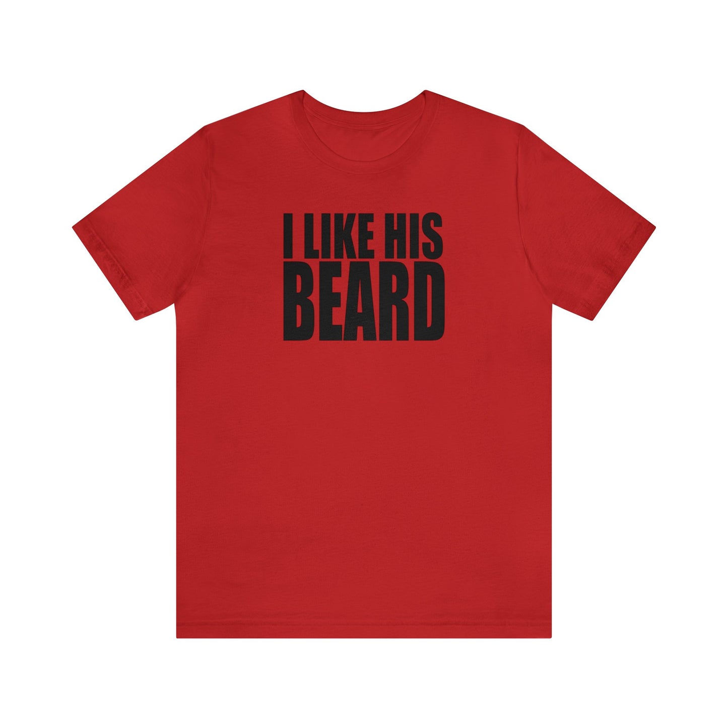 OF™ I LIKE HIS BEARD (Unisex Jersey Short Sleeve Tee) - ONLY FASHION LTD