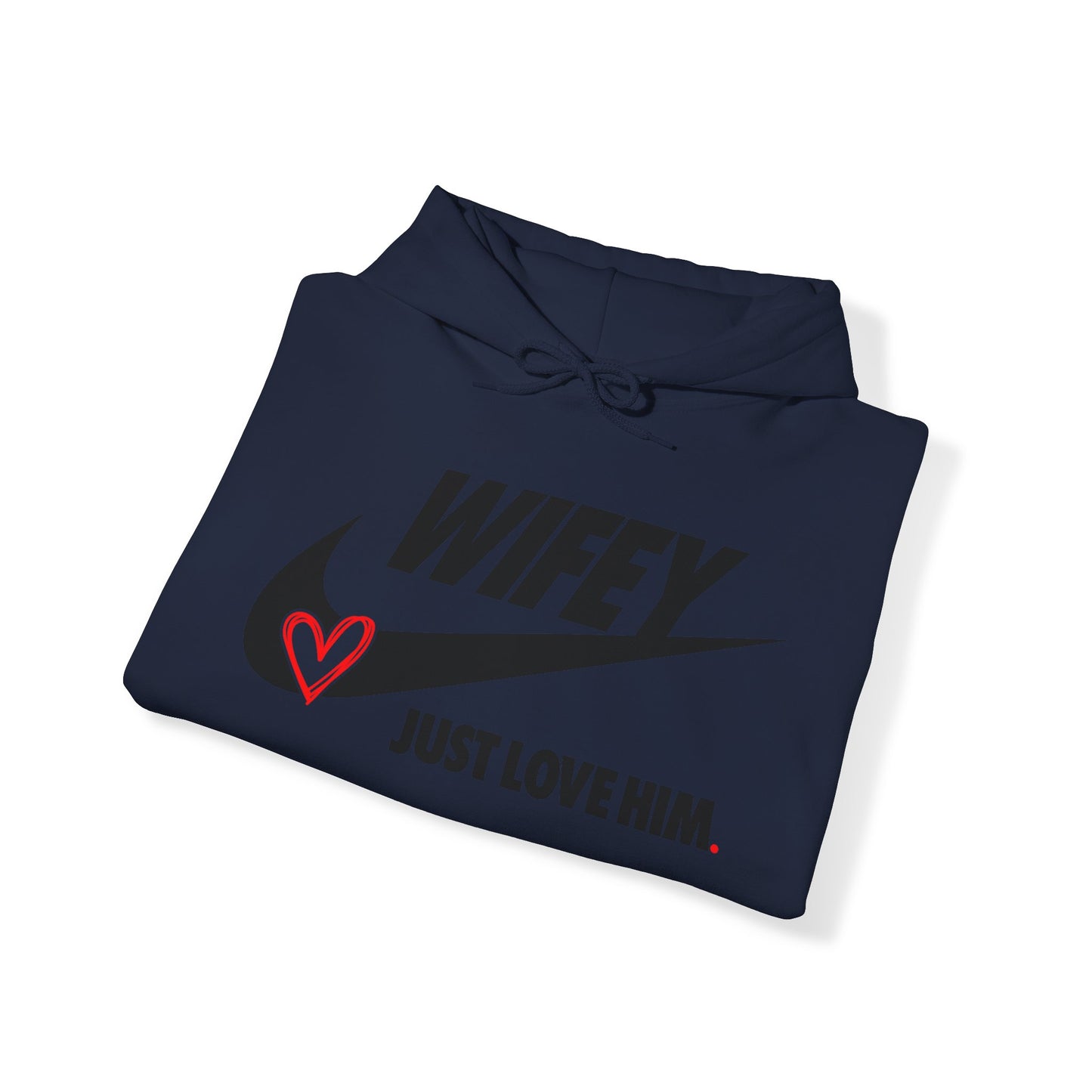 OF™ WIFEY... JUST LOVE HIM (Unisex Hooded Sweatshirt) - ONLY FASHION LTD