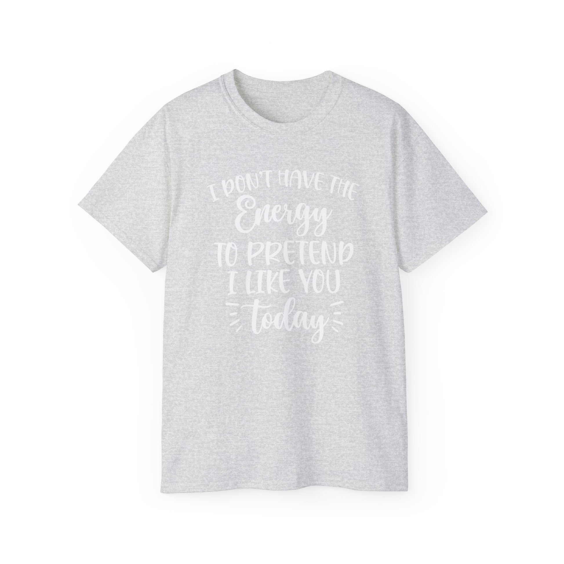 OF™ I DON'T HAVE THE ENERGY (Unisex Ultra Cotton Tee) - ONLY FASHION LTD