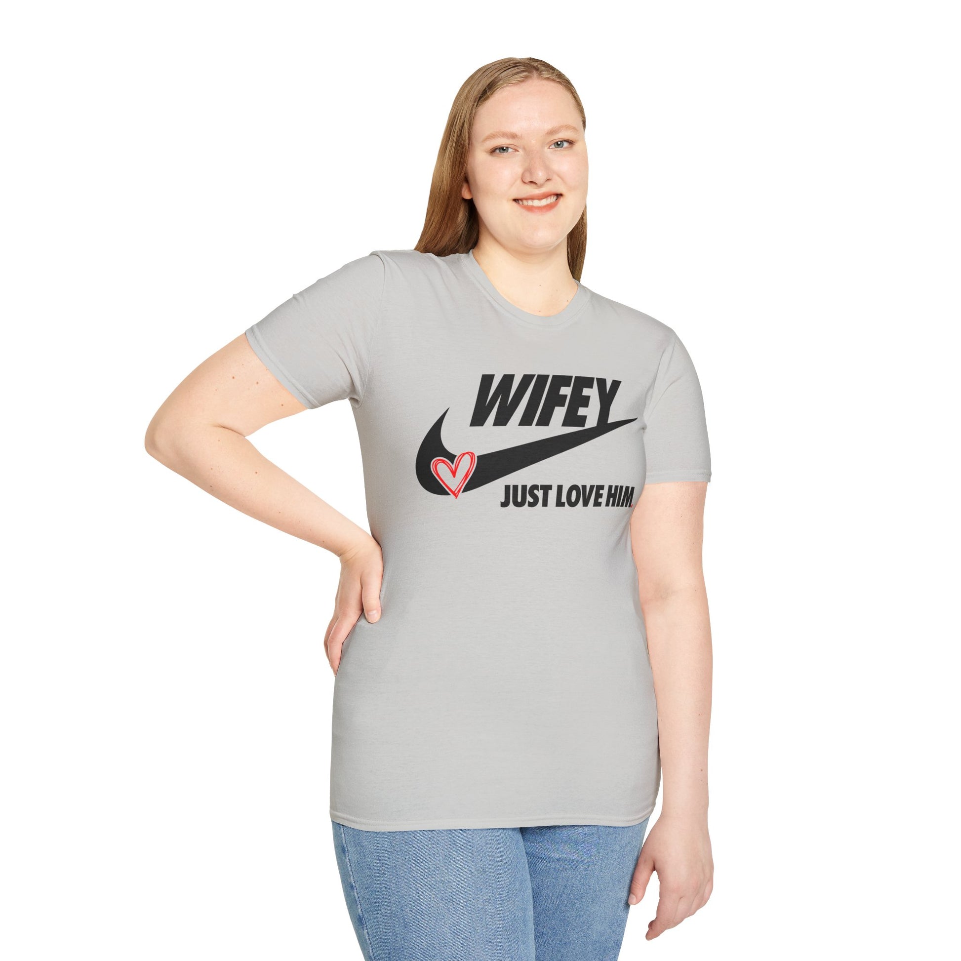 OF™ WIFEY... JUST LOVE HIM (Unisex Soft style T-Shirt) - ONLY FASHION LTD