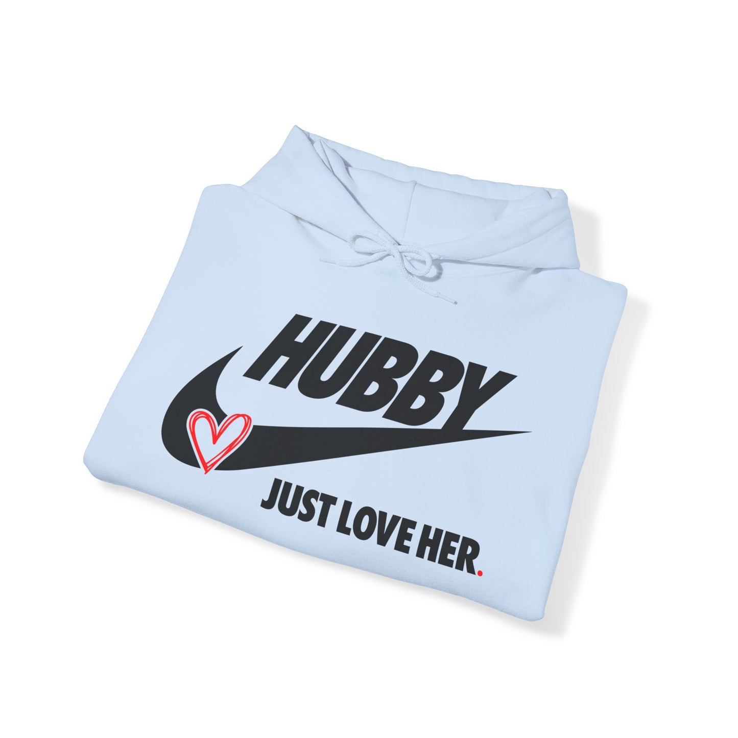 OF™ HUBBY... JUST LOVE HER (Unisex Hooded Sweatshirt) - ONLY FASHION LTD