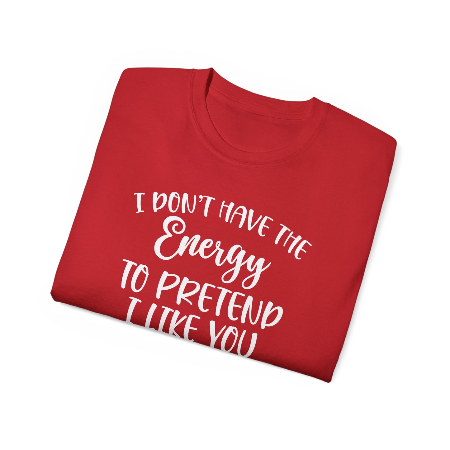 OF™ I DON'T HAVE THE ENERGY (Unisex Ultra Cotton Tee) - ONLY FASHION LTD