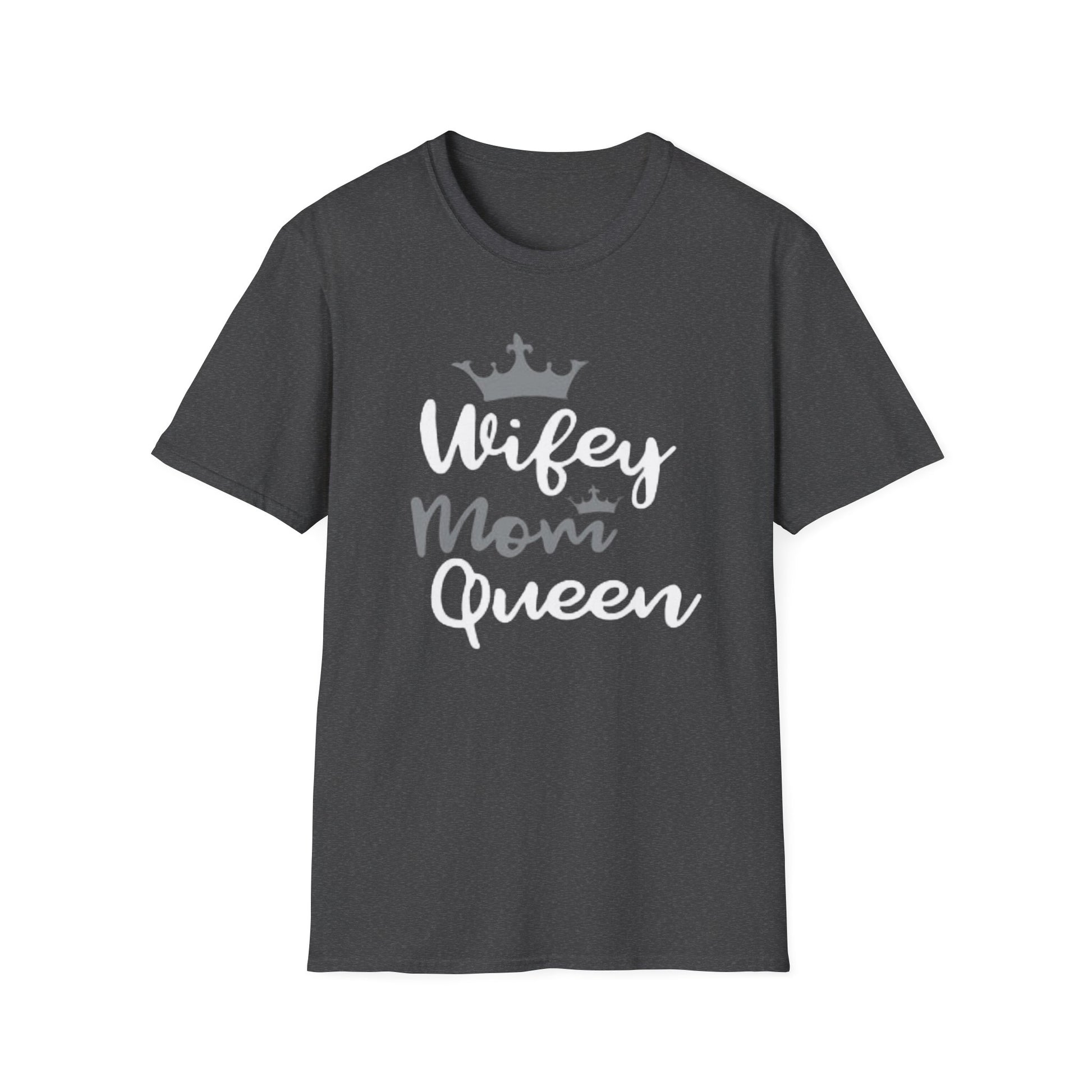 OF™ Wifey Mom Queen (Unisex Soft style T-Shirt) - ONLY FASHION LTD