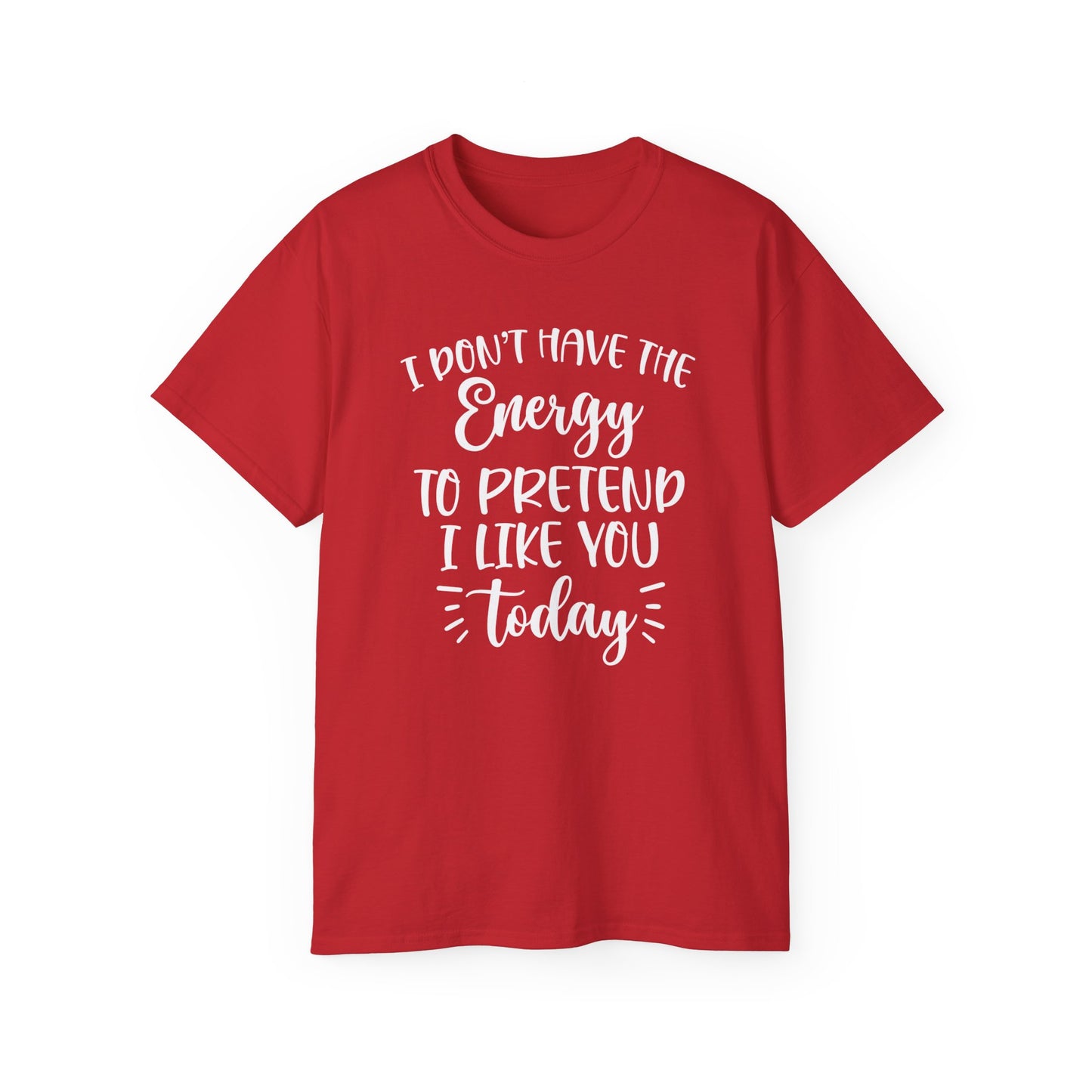 OF™ I DON'T HAVE THE ENERGY (Unisex Ultra Cotton Tee) - ONLY FASHION LTD