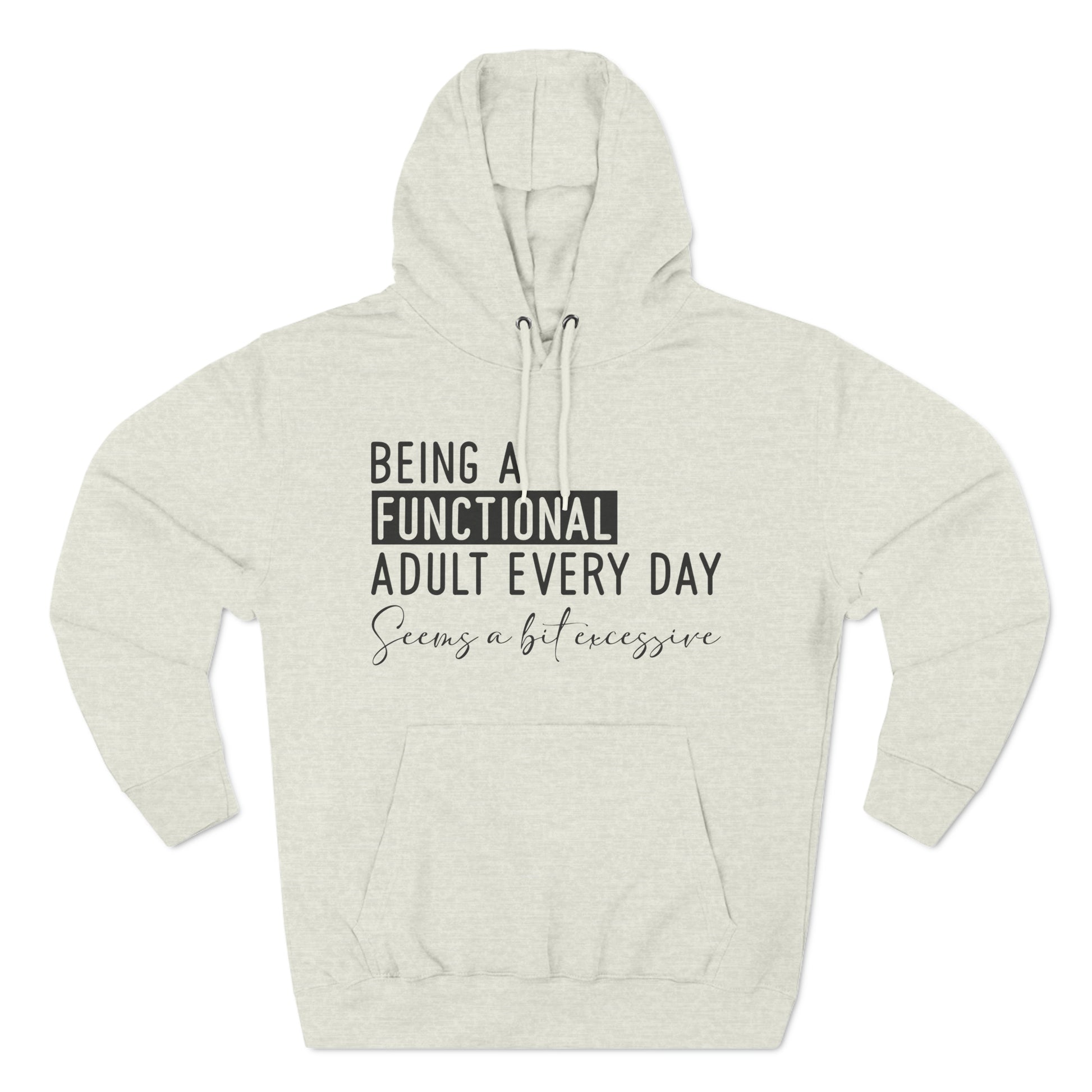 OF™ BEING A FUNCTIONAL ADULT... (Three-Panel Fleece Hoodie) - ONLY FASHION LTD