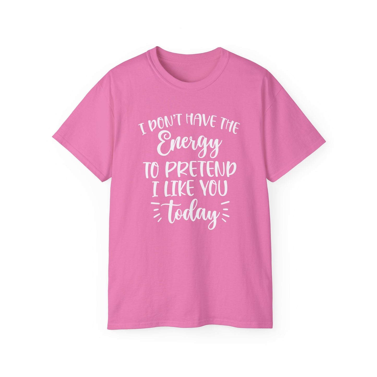 OF™ I DON'T HAVE THE ENERGY (Unisex Ultra Cotton Tee) - ONLY FASHION LTD