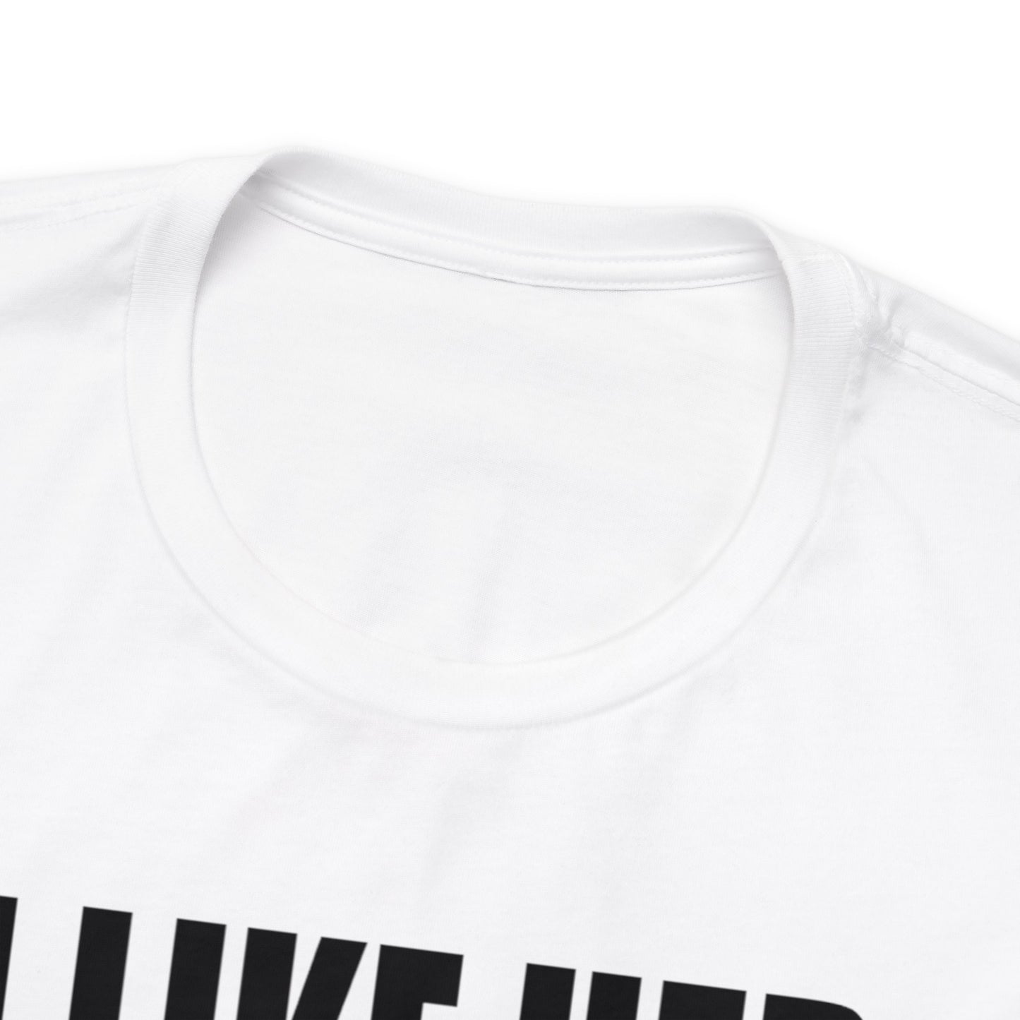 OF™ I LIKE HER BUTT (Unisex Jersey Short Sleeve Tee) - ONLY FASHION LTD