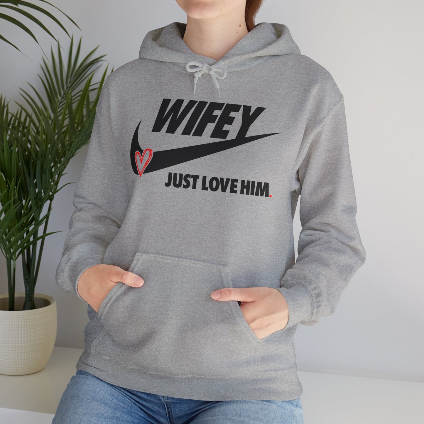 OF™ WIFEY... JUST LOVE HIM (Unisex Hooded Sweatshirt) - ONLY FASHION LTD