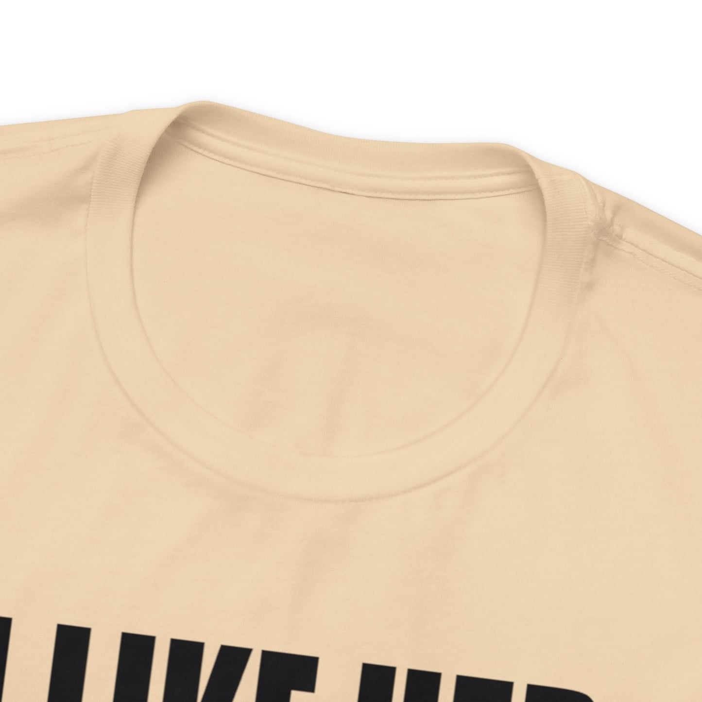 OF™ I LIKE HER BUTT (Unisex Jersey Short Sleeve Tee) - ONLY FASHION LTD