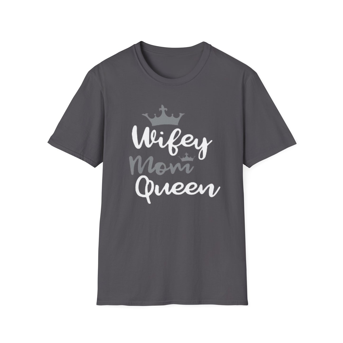 OF™ Wifey Mom Queen (Unisex Soft style T-Shirt) - ONLY FASHION LTD