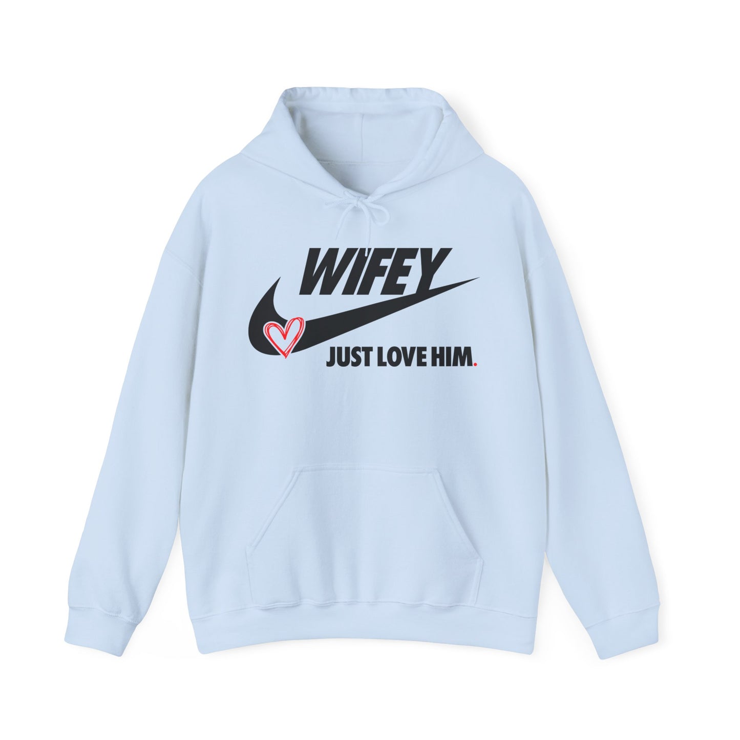 OF™ WIFEY... JUST LOVE HIM (Unisex Hooded Sweatshirt) - ONLY FASHION LTD