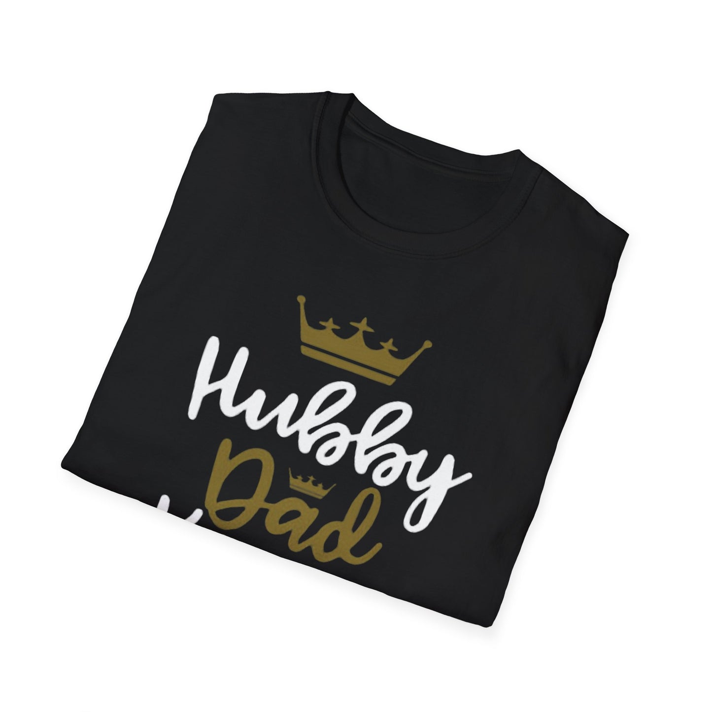 OF™ HUBBY DAD KING (Unisex Soft style T-Shirt) - ONLY FASHION LTD